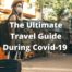 The Ultimate Travel Guide During Covid-19